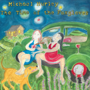 MICHAEL HURLEY – ‘The Time Of The Foxgloves’ cover album
