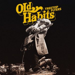 TREETOP FLYERS – ‘Old Habits’ cover album