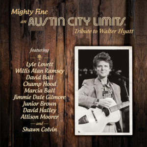 VARIOUS – ‘Mighty Fine: An Austin City Limits Tribute To Walter Hyatt’ cover album
