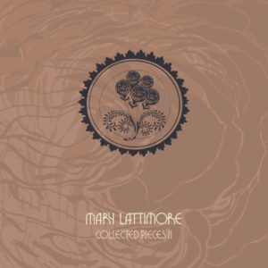 MARY LATTIMORE – ‘Collected Pieces: 2015-2020’ cover album