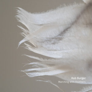 ROB BURGER – ‘Marching With Feathers’ cover album