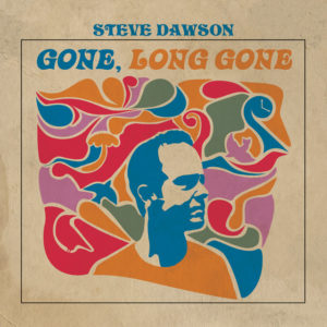 STEVE DAWSON – ‘Gone Long Gone’ cover album