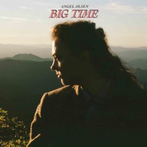 ANGEL OLSEN – ‘Big Time’ cover album