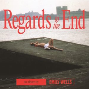 EMILY WELLS – ‘Regards To The End’ cover album