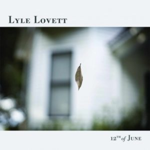 LYLE LOVETT – ‘12TH of June’ cover album