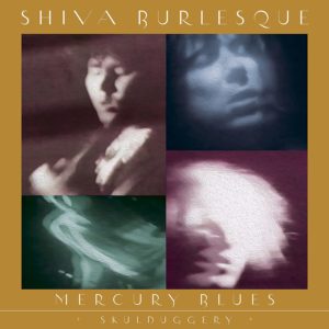 SHIVA BURLESQUE – ‘Mercury Blues/Skulduggery’ cover album