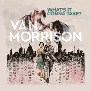 VAN MORRISON – ‘What’s It Gonna Take?’ cover album