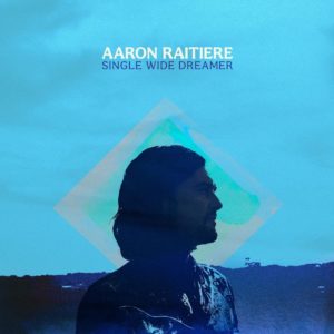 AARON RAITIERE – ‘Single Wide Dreamer’ cover album