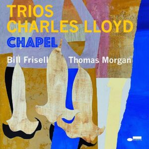 CHARLES LLOYD – ‘Trios: Chapel’ cover album