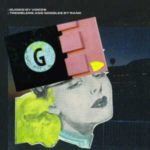 GUIDED BY VOICES – ‘Tremblers And Goggles By Rank’ cover album