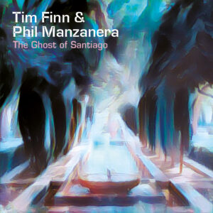 TIM FINN & PHIL MANZANERA – ‘The Ghost Of Santiago’ cover album