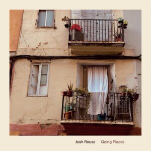 JOSH ROUSE – ‘Going Places’ cover album