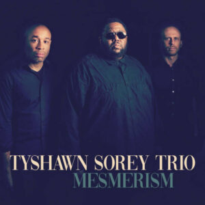 TYSHAWN SOREY TRIO – ‘Mesmerism’ cover album