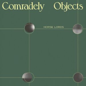 HORSE LORDS – ‘Comradely Objects’ cover album
