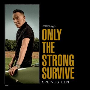 BRUCE SPRINGSTEEN – ‘Only The Strong Survive’ cover album