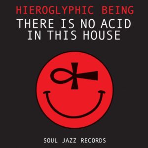 HIEROGLYPHIC BEING – ‘There Is No Acid In This House’ cover album