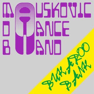 MAUSKOVIC DANCE BAND – ‘Bukaroo Bank’ cover album