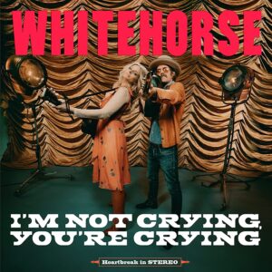 WHITEHORSE – ‘I’m Not Crying You’re Crying’ cover album