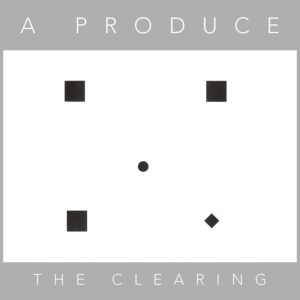 A PRODUCE – ‘The Clearing’ cover album 