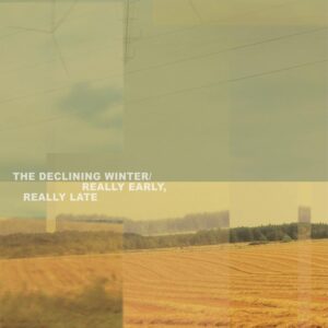 THE DECLINING WINTER – ‘Really Early Really Late’ cover album