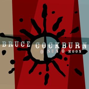 BRUCE COCKBURN – ‘O Sun O Moon’ cover album