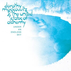 DOROTHY MOSKOWITZ & UNITED STATES OF ALCHEMY – ‘Under An Endless Sky’ cover album