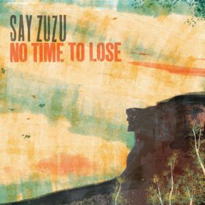 SAY ZUZU – ‘No Time To Lose’ cover album